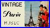 Vintage Paris Music A Playlist That Makes You Feel Like In Paris
